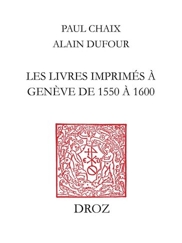 Les livres imprimés à Genève de 1550 à 1600 - Alain Dufour - Gustave Moeckli - Paul Chaix