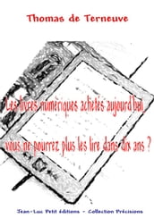 Les livres numériques achetés aujourd hui, vous ne pourrez plus les lire dans dix ans ?