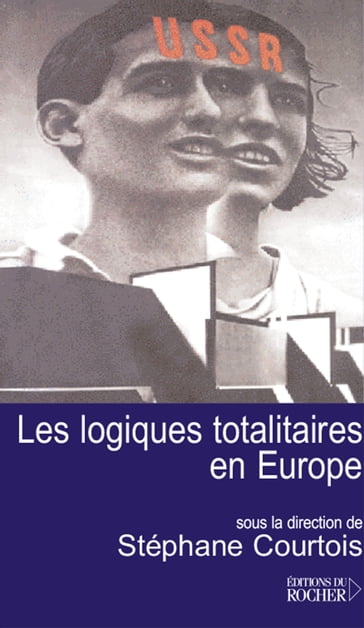 Les logiques totalitaires en Europe - Stéphane Courtois