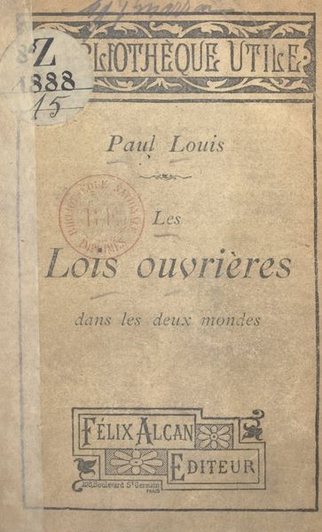 Les lois ouvrières dans les deux mondes - Paul Louis