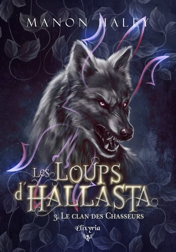 Les loups d'Hallasta - 3 - Le clan des chasseurs - Manon Haley