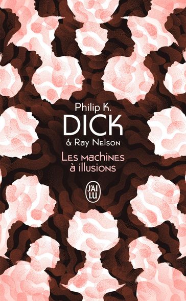 Les machines à illusions - Philip K. Dick