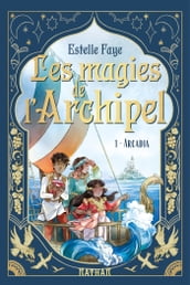 Les magies de l archipel - Tome 01 : Arcadia