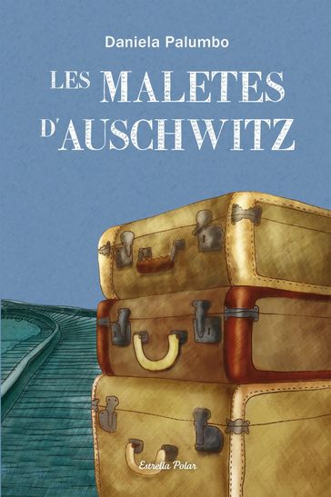 Les maletes d'Auschwitz - Daniela Palumbo