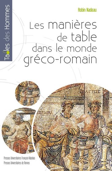 Les manières de table dans le monde gréco-romain - Robin Nadeau