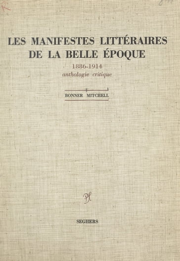 Les manifestes littéraires de la Belle Époque, 1886-1914 - Bonner Mitchell