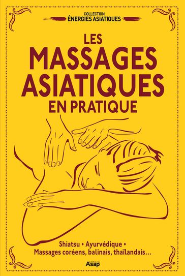 Les massages asiatiques en pratique - Kerjean Hubert