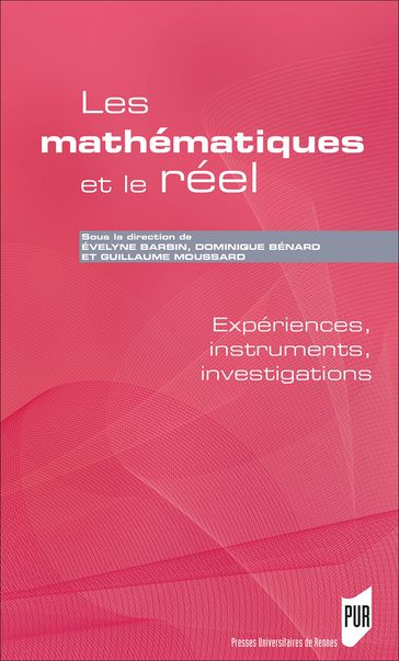 Les mathématiques et le réel - Dominique Benard - Guillaume Moussard - Évelyne Barbin
