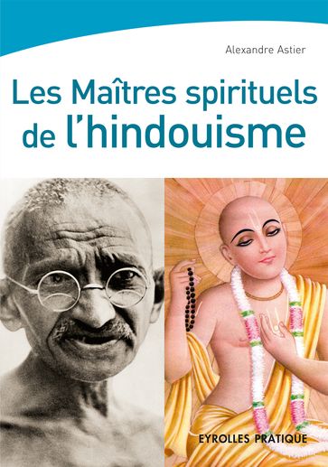 Les maîtres spirituels de l'hindouisme - Alexandre Astier - Eric Degas