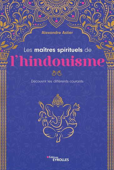 Les maîtres spirituels de l'hindouisme - Alexandre Astier