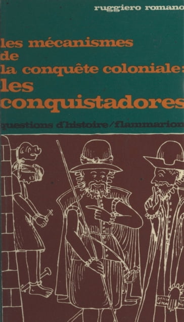 Les mécanismes de la conquête coloniale, les conquistadores - Marc Ferro - Ruggiero Romano