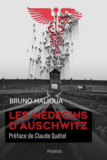 Les médecins d'Auschwitz - Bruno Halioua - Claude Quétel