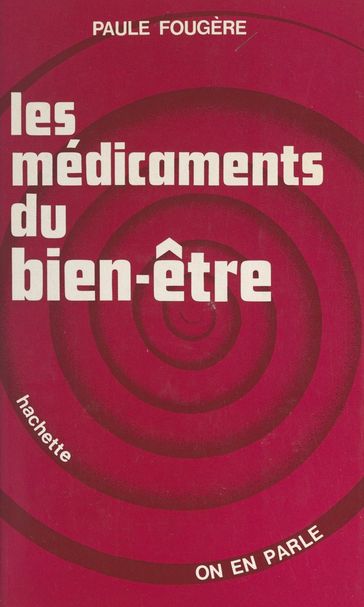 Les médicaments du bien-être - Jean-Claude Ibert - Paule Fougère