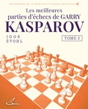 Les meilleures parties d échecs de Garry Kasparov, tome 2