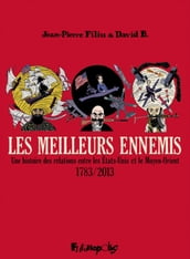 Les meilleurs ennemis (L Intégrale) - Une histoire des relations entre les États-Unis et le Moyen-Orient (1783-2013)