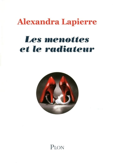 Les menottes et le radiateur - Alexandra Lapierre