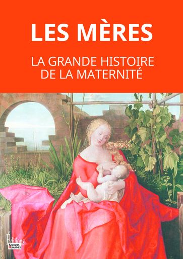Les mères - La grande histoire de la maternité - Martine Fournier - Cécile Peltier