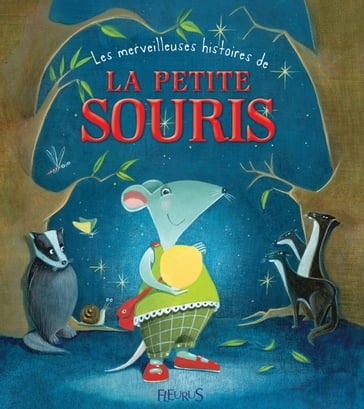 Les merveilleuses histoires de la petite souris - Charlotte Grossetete - Christelle Chatel - Pascale Hédelin