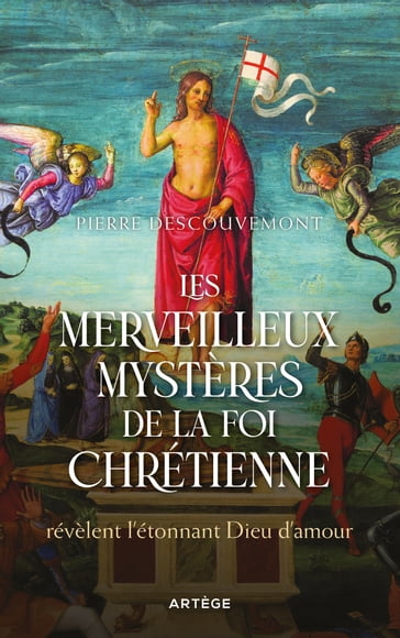 Les merveilleux mystères de la foi chrétienne - Pierre Descouvemont