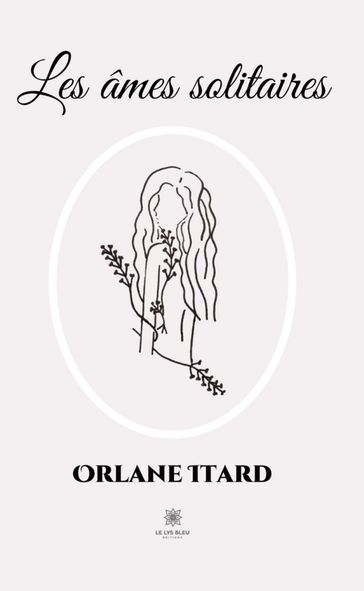 Les âmes solitaires - Orlane Itard