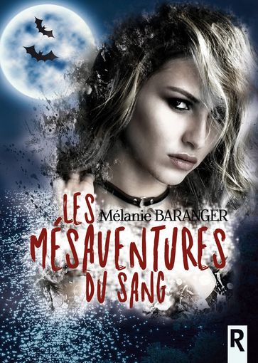 Les mésaventures du sang - Mélanie Baranger