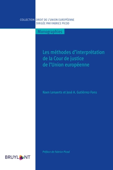 Les méthodes d'interprétation de la Cour de justice de l'Union européenne - Fabrice Picod - José A. Gutierrez-Fons - Koen Lenaerts