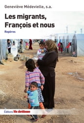 Les migrants, François et nous