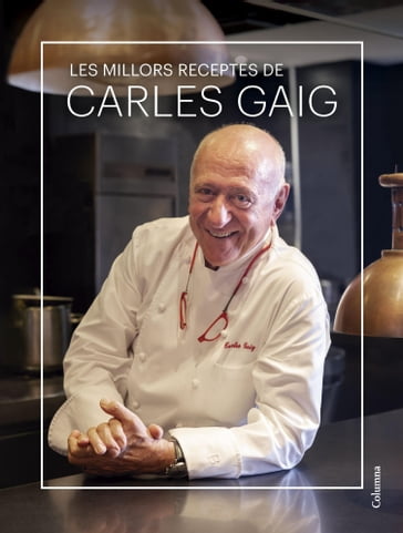 Les millors receptes de Carles Gaig - Carles Gaig