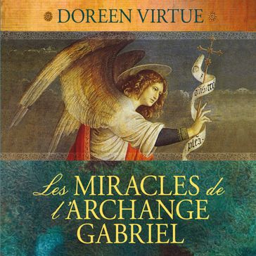 Les miracles de l'archange Gabriel - Doreen Virtue