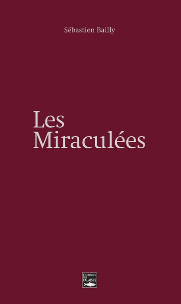 Les miraculées - Sébastien Bailly