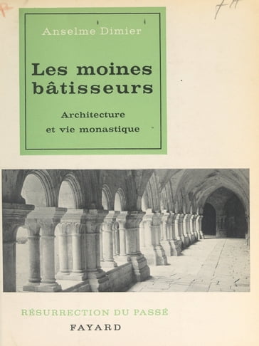 Les moines bâtisseurs - Anselme Dimier - Charles Orengo - Henri Paul Eydoux