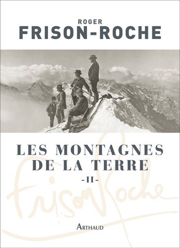 Les montagnes de la Terre (Tome 2) - Roger Frison-Roche