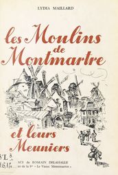 Les moulins de Montmartre et leurs meuniers