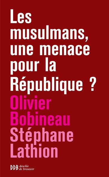 Les musulmans, une menace pour la République ? - Olivier Bobineau - Stéphane Lathion