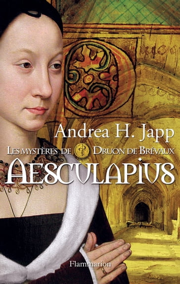 Les mystères de Druon de Brévaux (Tome 1) - Esculapes - Andrea H. Japp