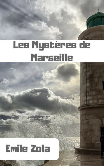 Les mystères de Marseille - Emile Zola