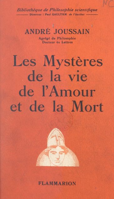 Les mystères de la vie, de l'amour et de la mort - André Joussain - Paul Gaultier