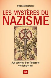 Les mystères du nazisme. Aux sources d un fantasme contemporain
