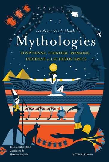 Les naissances du monde - Mythologies chinoise, indienne, égyptienne, romaine, et les héros grecs - Claude Helft - Florence Noiville - Jean-Charles Blanc