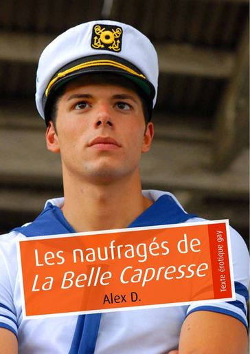 Les naufragés de La Belle Capresse (érotique gay) - Alex D.
