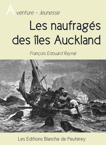 Les naufragés des îles Auckland - François Edouard Raynal