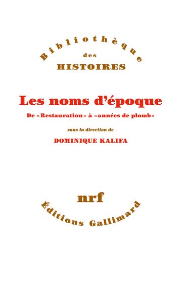 Les noms d'époque: De "Restauration" à "années de plomb" - Pascal Ory - Philippe Boutry - Emmanuelle Retaillaud - Laurent Douzou - Johann Chapoutot - Jean-Claude Caron - Collectifs - Venita Datta - Jeanne Moisand - Marie-Pierre Rey - Willa Z. Silverman - Isabelle Sommier - Carlotta Sorba - Miles Taylor - Dominique Kalifa