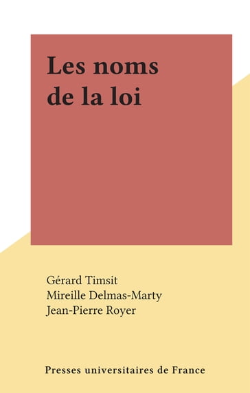 Les noms de la loi - Gérard Timsit - Jean-Pierre Royer - Mireille Delmas-Marty