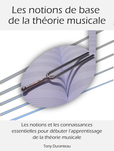 Les notions de base de la théorie musicale - Tony Duranteau