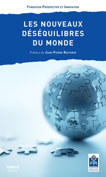 Les nouveaux déséquilibres du monde - FONDATION PROSPECTIVE ET INNOVATION - Jean-Pierre Raffarin