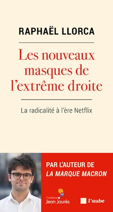 Les nouveaux masques de l'extrême droite - Raphael LLORCA