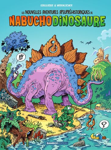 Les nouvelles aventures apeupréhistoriques de Nabuchodinosaure - Tome 1 - Widenlocher