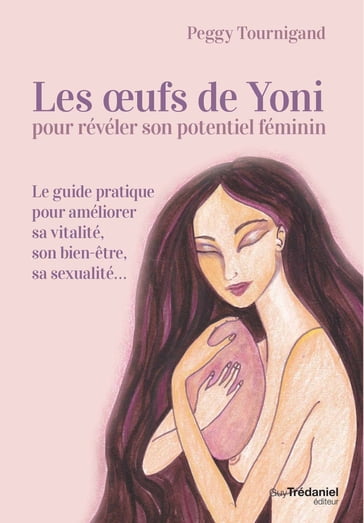 Les oeufs de Yoni pour révéler son poyentiel féminin - Pour révéler son potentiel féminin - Peggy Tournigand