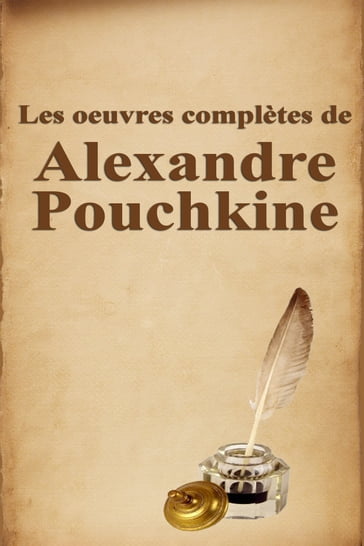 Les oeuvres complètes de Alexandre Pouchkine - Alexandre Pouchkine