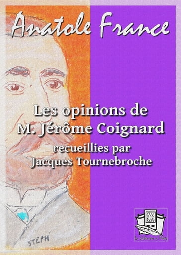 Les opinions de M. Jérôme Coignard - Anatole France